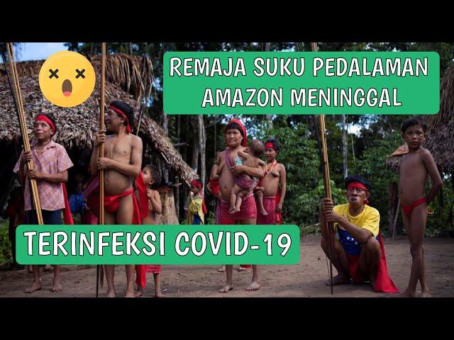 Remaja Suku Pedalaman Amazon Meninggal Terinfeksi Covid 19, Diduga Ini Penyebabnya - Intisari Online