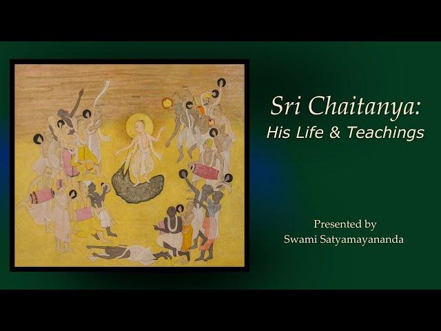 Sri Chaitanya His Life & Teachings  with Q&A with Swami Satyamayananda 16Mar25