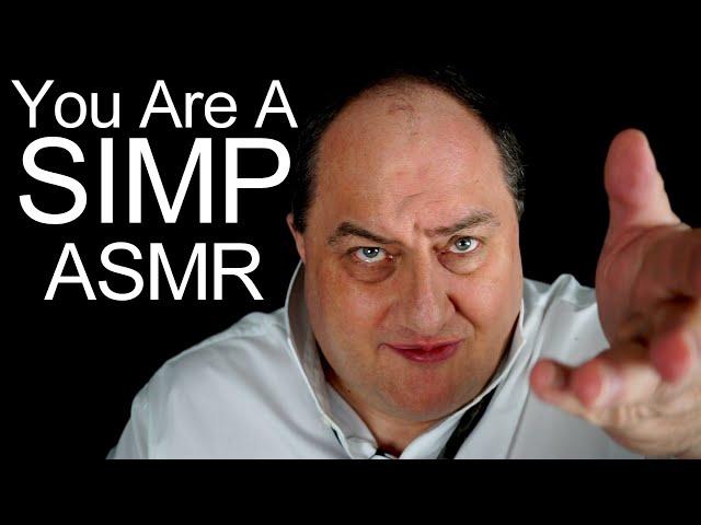 You Are A Simp ASMR