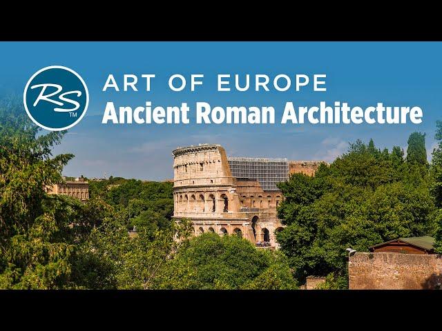 Art of Europe: Ancient Roman Architecture — Rick Steves Art Bite