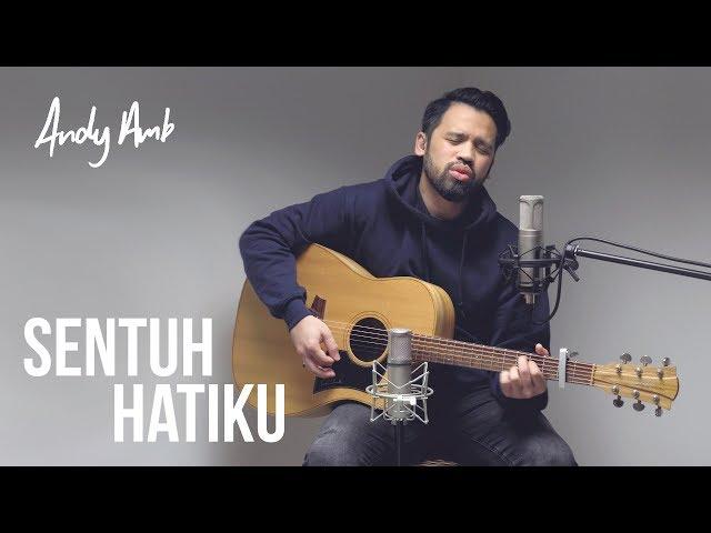 Sentuh Hatiku (Cover) By Andy Ambarita