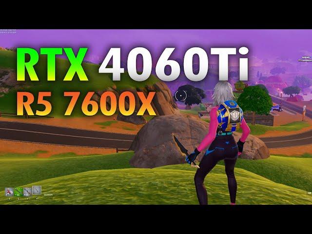 RTX 4060 Ti Fortnite | Ryzen 5 7600X + RTX 4060 Ti