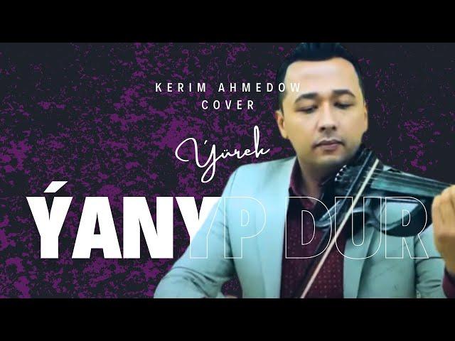 Kerim Ahmedow & Hajy Yazmammedow - Yurek Yanyp Dur (Cover Violin) #best #hit #music