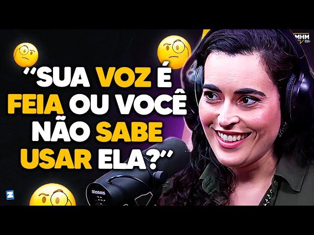 como TER uma VOZ BONITA? (com Camila Loiola) | PODCAST do MHM