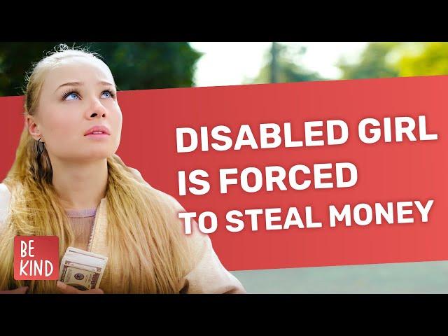 Disabled Girl Is Forced To Steal Money | @BeKind.official