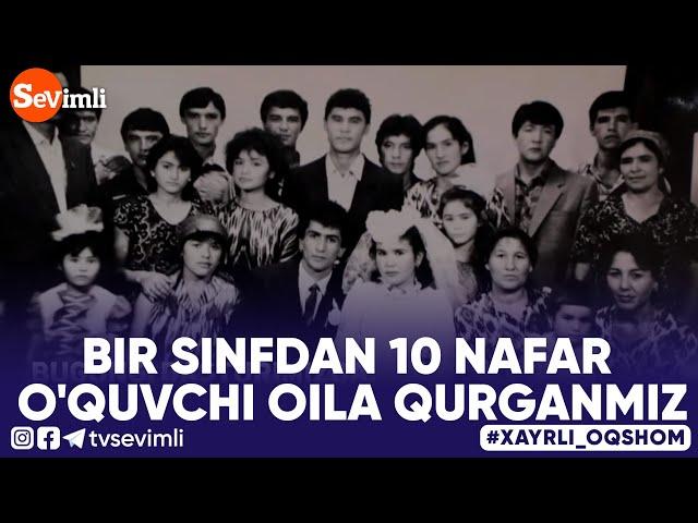 Xayrli Oqshom - BIR SINFDAN 10 NAFAR O'QUVCHI OILA QURGANMIZ