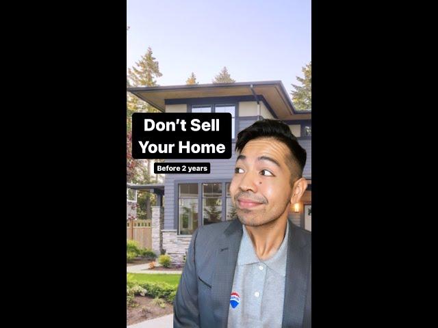 Don't Sell Your Home Before 2 Years