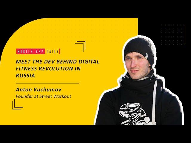 All about Digital Fitness Movement & more with Anton Kuchumov | MobileAppDaily