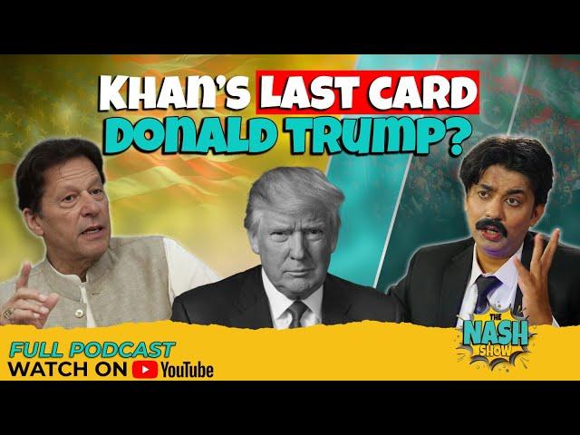 Imran Khan's Last Card Donald Trump? Marwat Exposed! The Nash Show | Adiala Jail | PTI Final Call