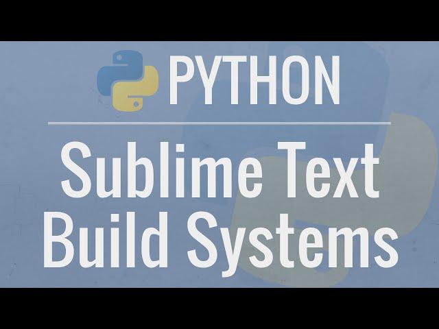 Python Tutorial: Custom Sublime Text Build Systems