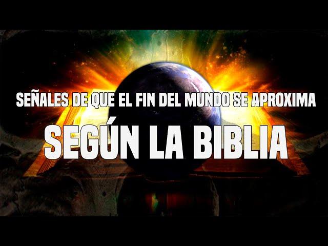 Señales De Que El Fin Del Mundo Se Aproxima Según La Biblia