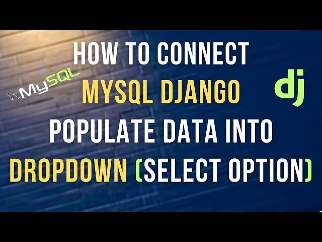 Django Populate Data From MySQL phpmyadmin (Select Option) Database