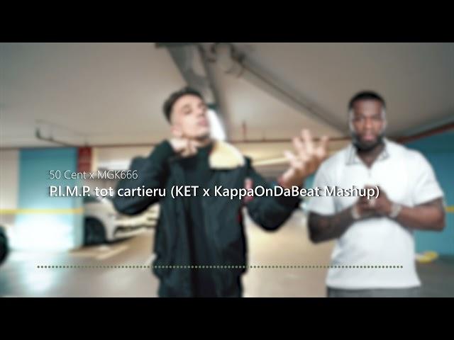 50 Cent  MGK666 - P.I.M.P. tot cartieru (KET  @KappaOnDaBeat Mashup)