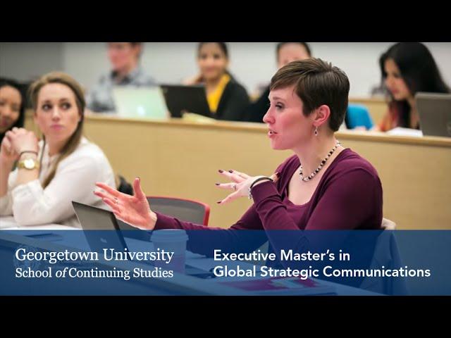 Executive Master's in Global Strategic Communications at Georgetown University