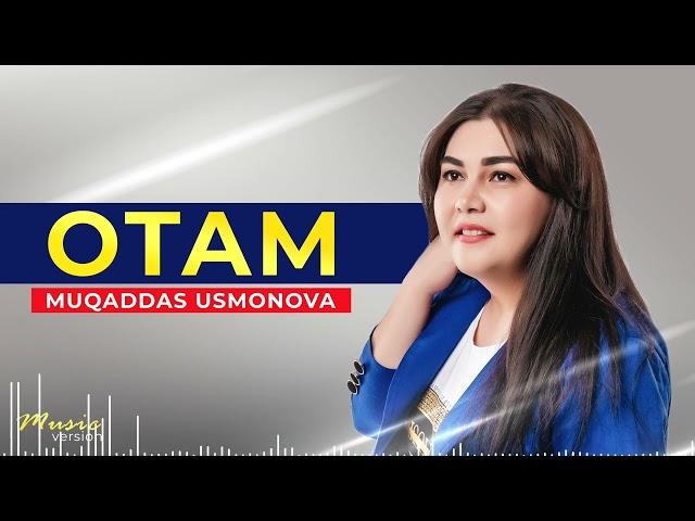 Muqaddas USMONOVA - Otam || Муқаддас УСМОНОВА - Отам