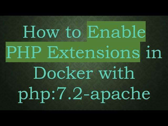 How to Enable PHP Extensions in Docker with php:7.2-apache