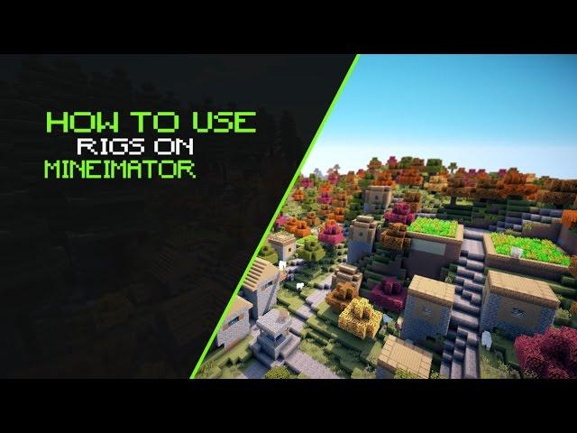 HOW TO USE RIGS ON MINEIMATOR?