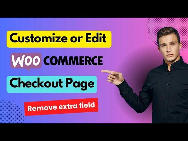 How to customize your WooCommerce Checkout Page | woocommerce checkout field editor tutorial