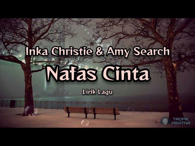 Nafas Cinta - Inka Christie & Amy Search (Lirik Lagu)