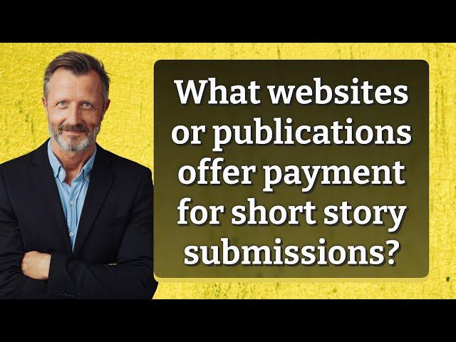 What websites or publications offer payment for short story submissions?