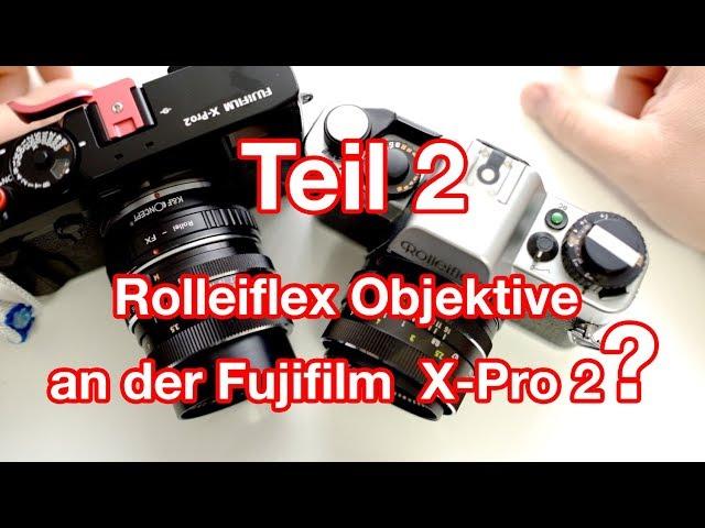 Teil 2: Rolleiflex SL 35 E  & Rolieiflex Objektive an Fujifilm X-Pro 2