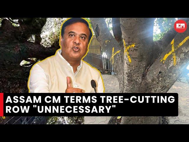 Assam CM terms controversy over cutting down of age-old trees at Dighalipukhuri as “unnecessary”