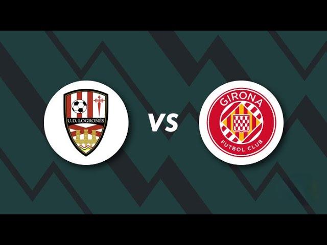 UD Logrones vs Girona FC  |Live Match Today