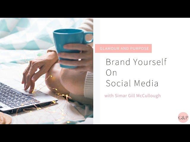 How to brand yourself on social media | Simar Gill McCullough