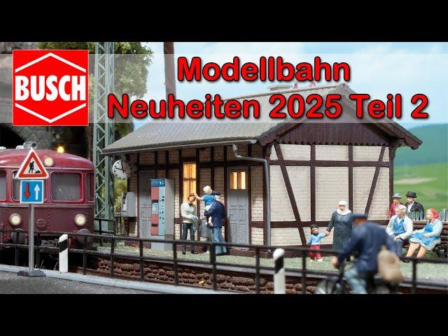 Busch Modellbahn Neuheiten 2025 Teil 2 | Spur H0, H0f und TT