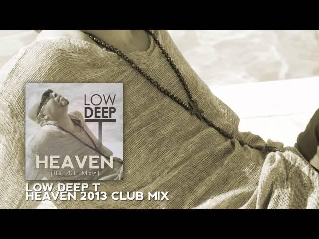 Low Deep T - Heaven (2013 Club Remix)