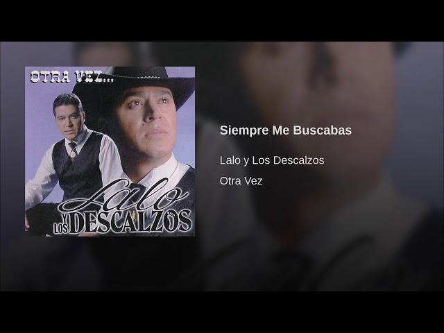 Lalo y Los Descalzos | Siempre Me Buscabas