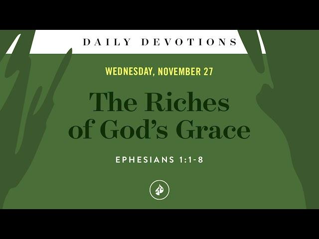 The Riches of God’s Grace – Daily Devotional