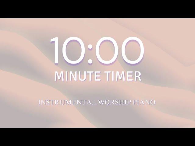 10 Minute Timer with Instrumental Worship Piano | What a Beautiful Name