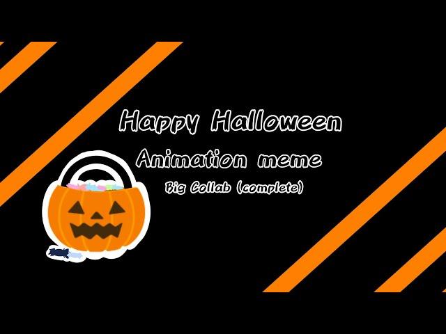 Happy Halloween //Animation meme// Big Collab (complete)