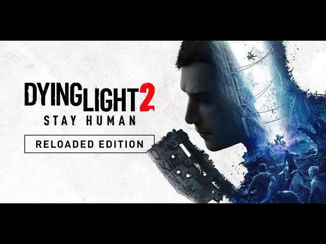 Dying Light 2 Stay Human: Reloaded Edition.  Прохождение # 8