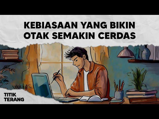 7 Kebiasaan Yang Bikin Otak Semakin Cerdas