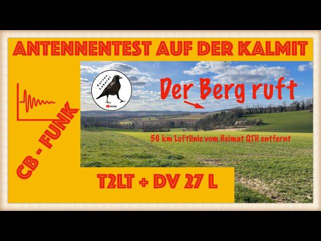 2 Tage auf der Kalmit | Antennentest T2LT und DV 27 L | CB Funk