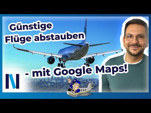 Über Google Maps günstige Flüge finden und buchen – so geht’s!