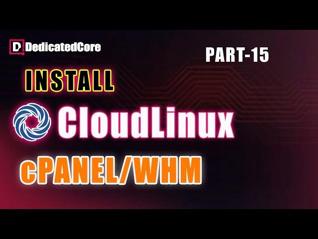 How To Install and Configure CloudLinux on cPanel / WHM Server