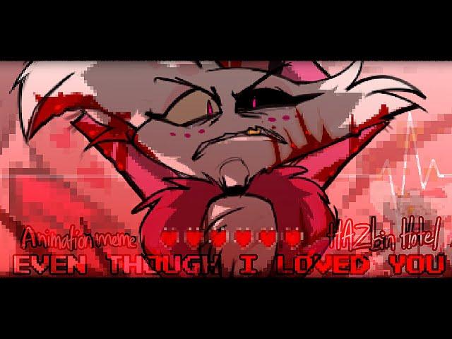 Even Though I Loved You [HAZBIN HOTEL] - Animation Meme