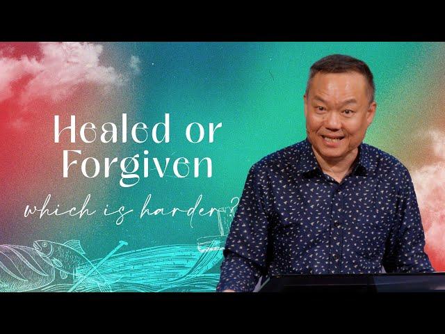 Healed or Forgiven - Which is harder? | Benny Ho | FCC Online