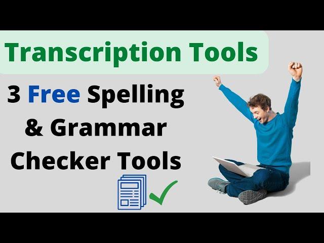 3 FREE Spelling & Grammar Checker Tools For Transcription or Writing