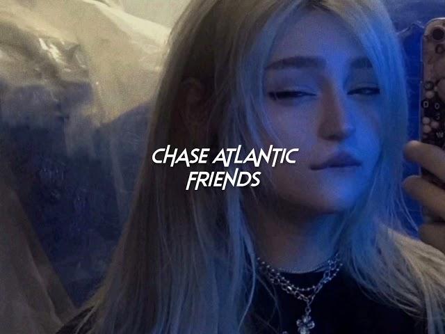 chase atlantic-friends (sped up+reverb)