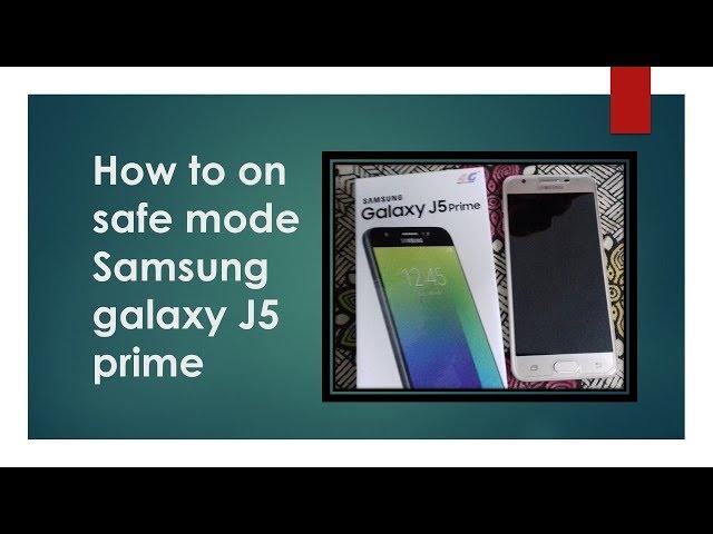 How to on samsung j5 prime in safe mode.