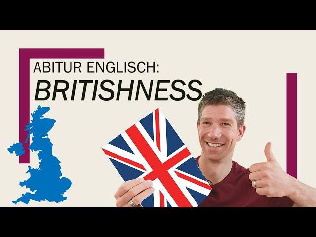 Britishness and the UK - Englisch Abitur, Oberstufe - Abiturthemen