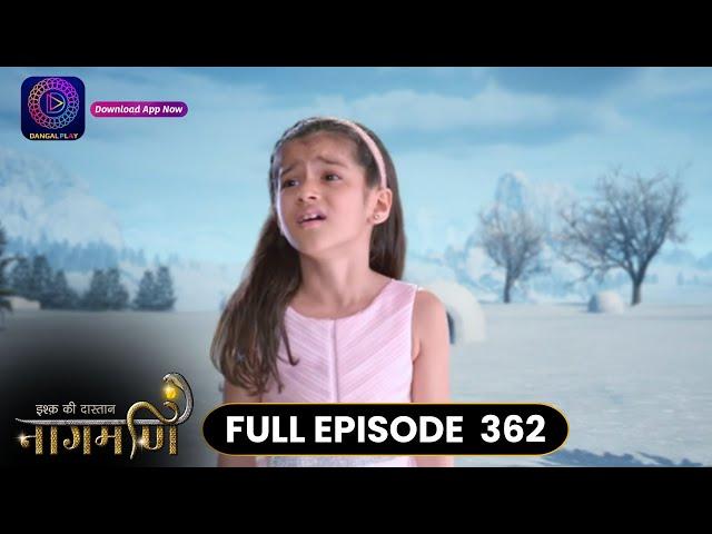 Ishq Ki Dastaan Naagmani | Full Episode 362 | Dangal TV