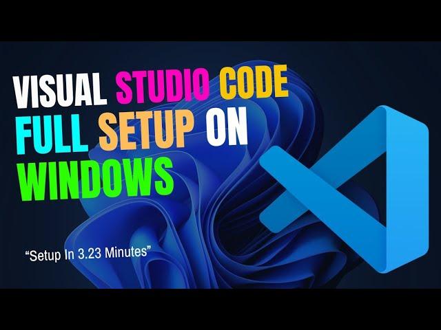 VS Code Installation In 3:24 Minutes [Latest] | Visual Studio Code Installation | Step-by-Step Guide