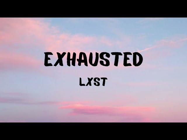 Lxst - exhausted (Lyrics)