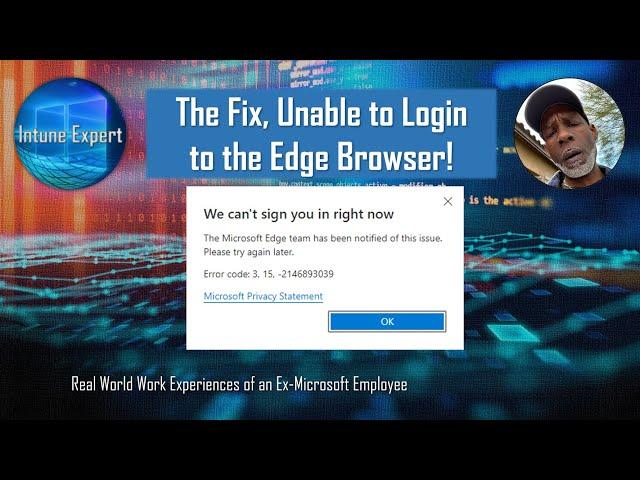 The Fix, Unable to Login to Edge Browser, Error code: 3, 15, -2146893039