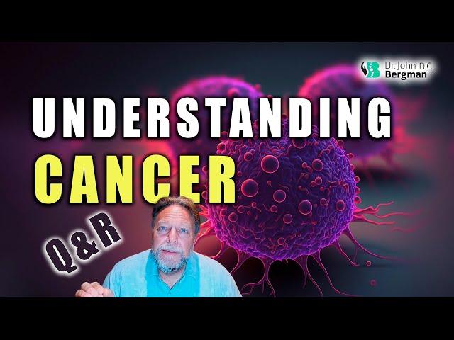 Understanding Cancer Q&R (Timestamps Below)